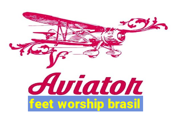 feet worship brasil
