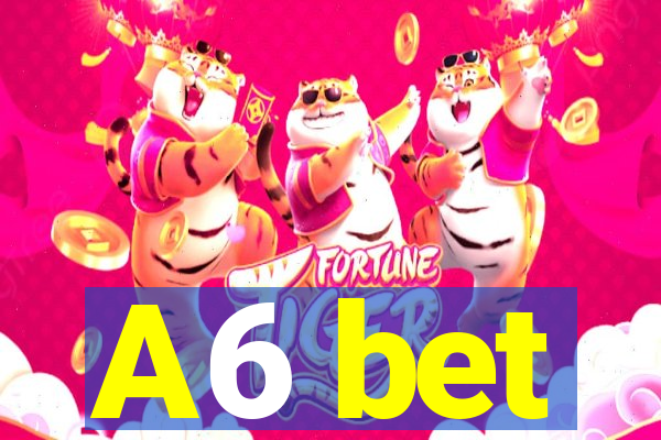 A6 bet