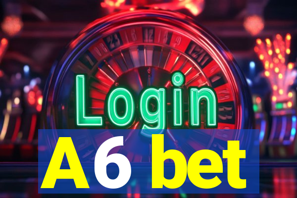A6 bet
