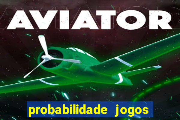 probabilidade jogos de futebol