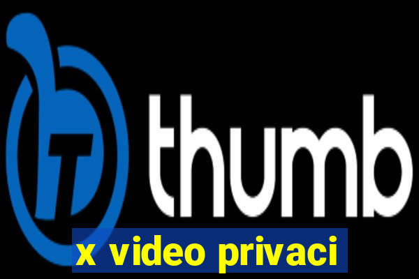 x video privaci