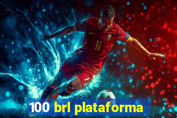 100 brl plataforma