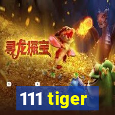 111 tiger