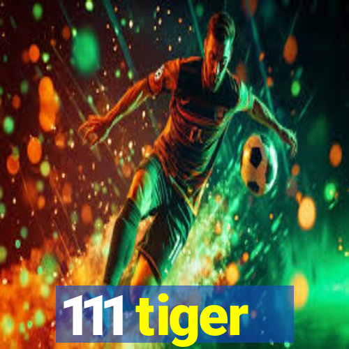 111 tiger
