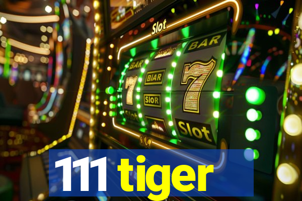 111 tiger