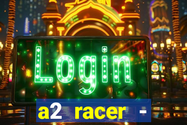 a2 racer - riscando o asfalto filme completo dublado