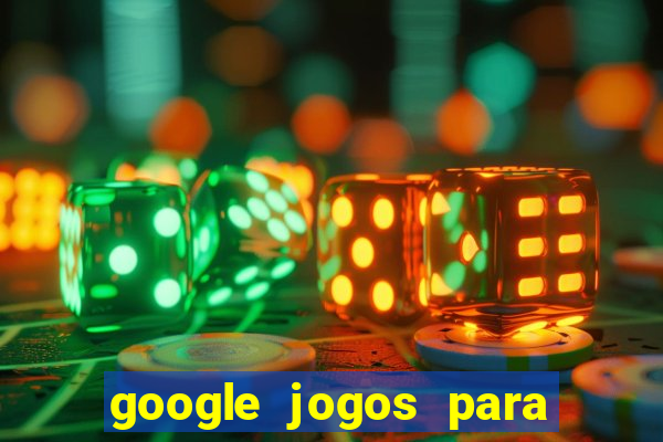 google jogos para ganhar dinheiro