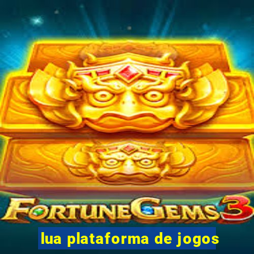 lua plataforma de jogos