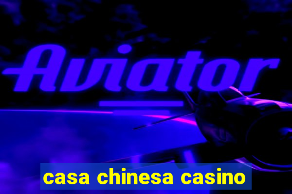 casa chinesa casino