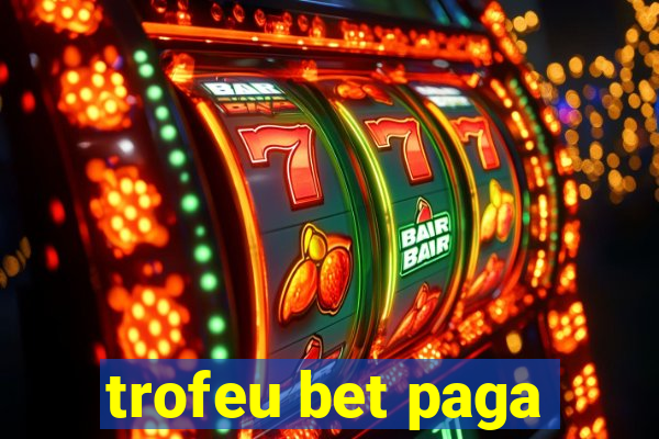 trofeu bet paga