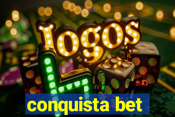 conquista bet