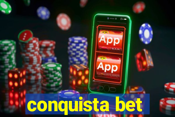 conquista bet