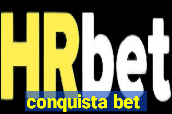 conquista bet