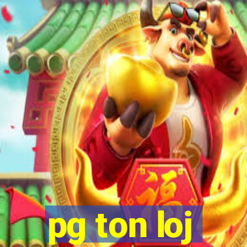 pg ton loj