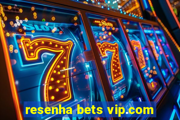 resenha bets vip.com