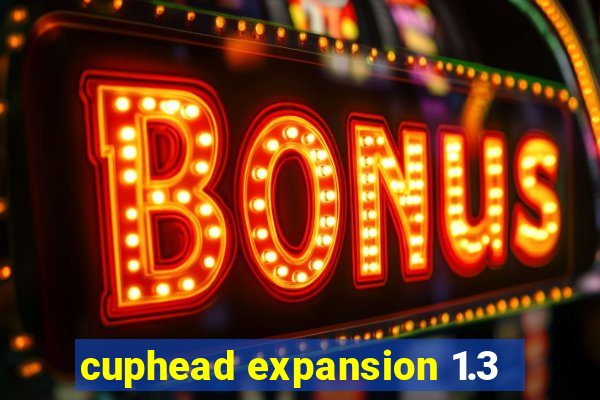 cuphead expansion 1.3