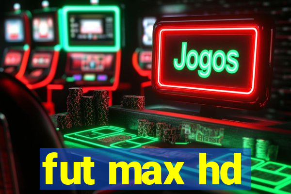 fut max hd