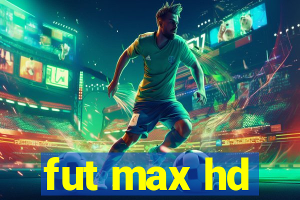 fut max hd