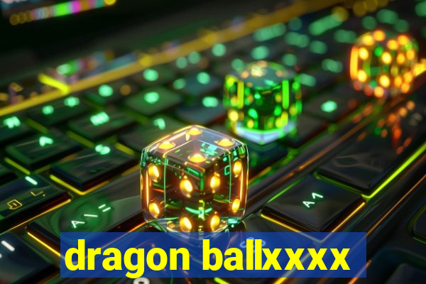dragon ballxxxx
