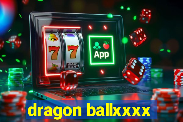 dragon ballxxxx