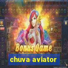 chuva aviator