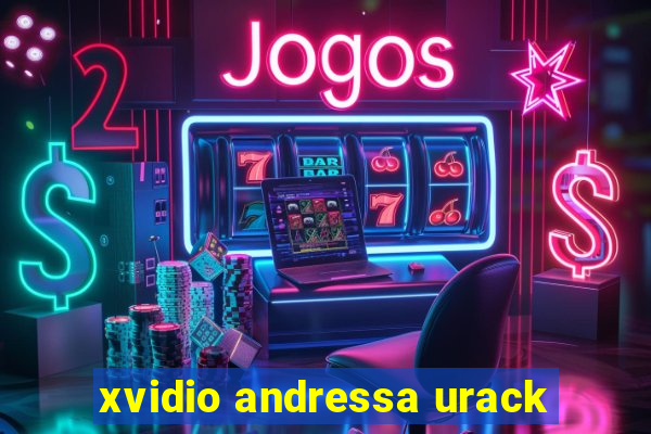 xvidio andressa urack