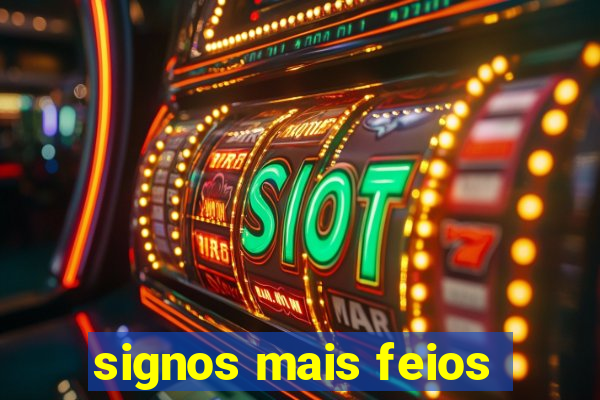 signos mais feios
