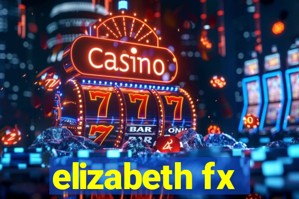 elizabeth fx