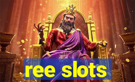 ree slots