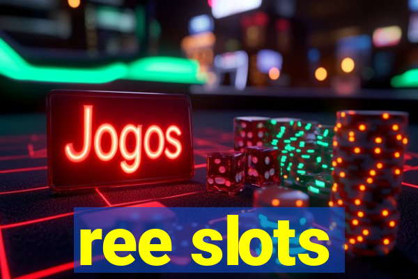 ree slots