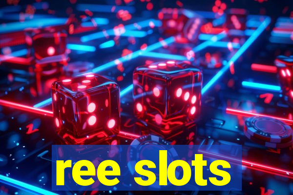 ree slots