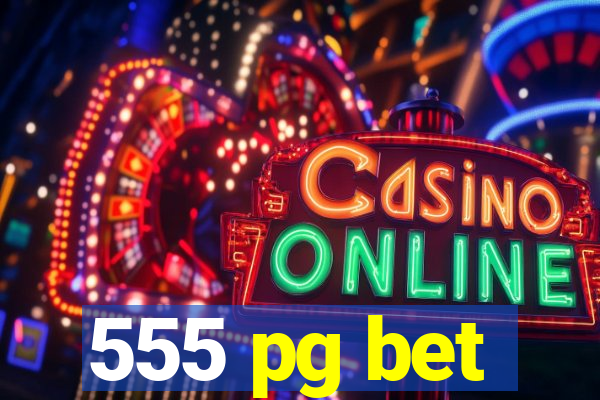555 pg bet
