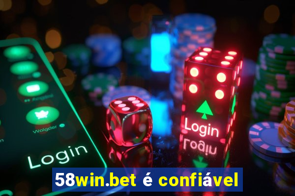 58win.bet é confiável
