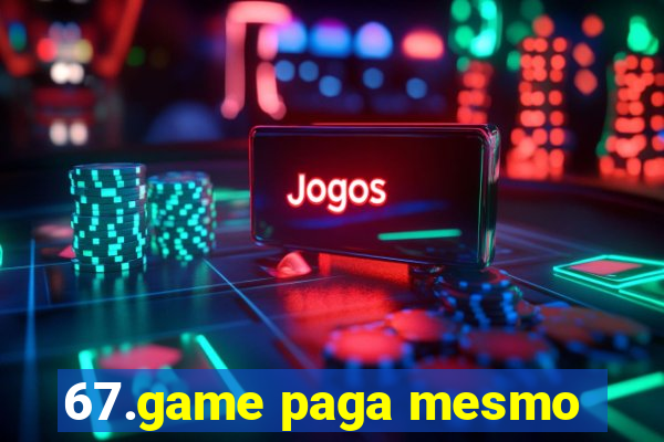 67.game paga mesmo