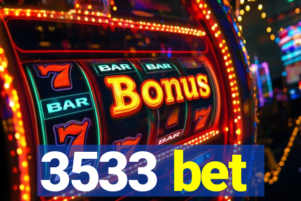 3533 bet