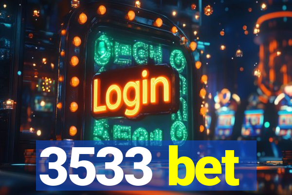3533 bet