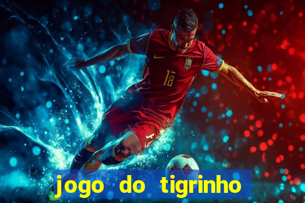 jogo do tigrinho de 2 reais