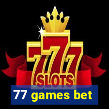 77 games bet