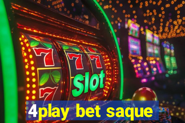 4play bet saque