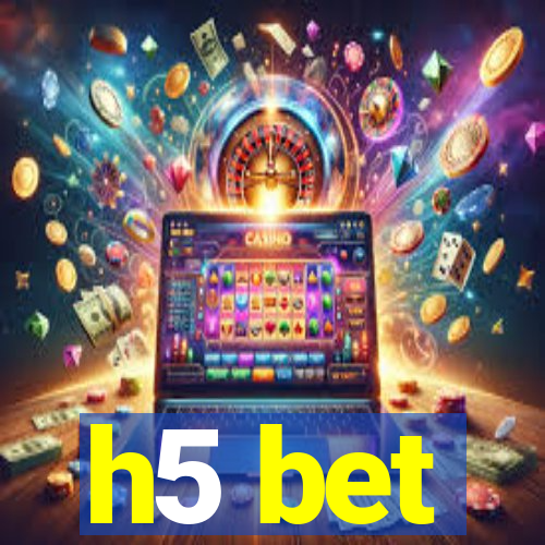 h5 bet