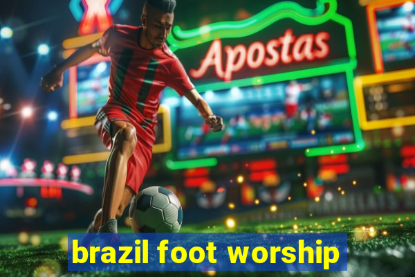 brazil foot worship