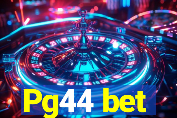 Pg44 bet