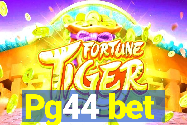 Pg44 bet