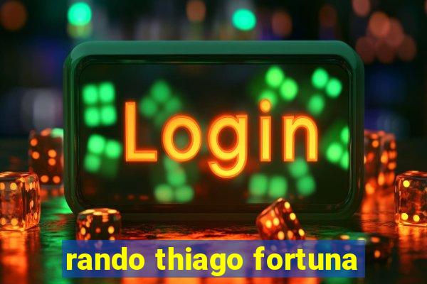 rando thiago fortuna