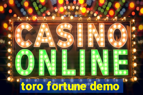 toro fortune demo