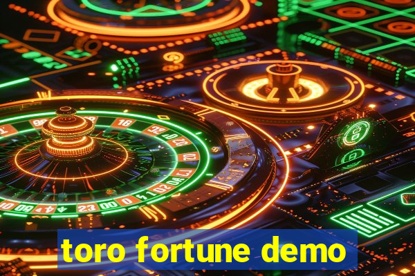 toro fortune demo