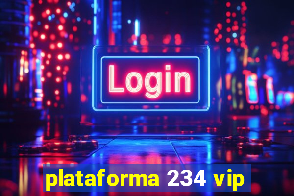 plataforma 234 vip