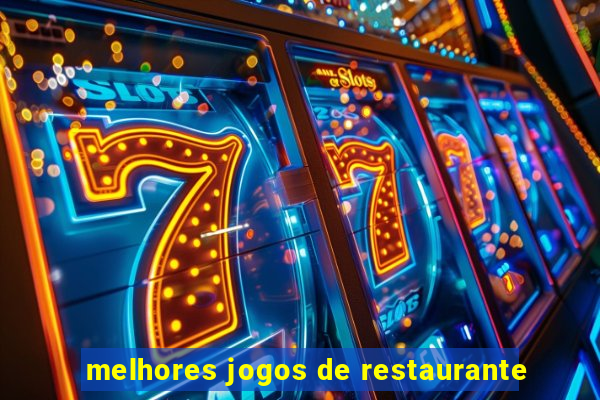 melhores jogos de restaurante