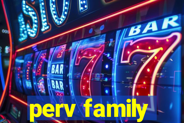 perv family