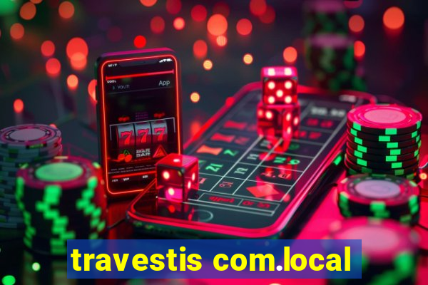 travestis com.local
